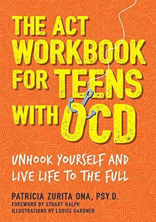 Cover image of The ACT Workbook for Teens with OCD By Zurita Ona