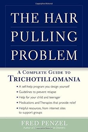 The Hair-Pulling Problem: A Complete Guide to Trichotillomania Illustrated Edition by Fred Penzel