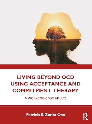 Cover image of Living Beyond OCD Using Acceptance and Commitment Therapy By Ona, Patricia E. Zurita